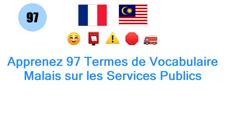 Apprenez 97 Termes de Vocabulaire Malais sur les Services Publics